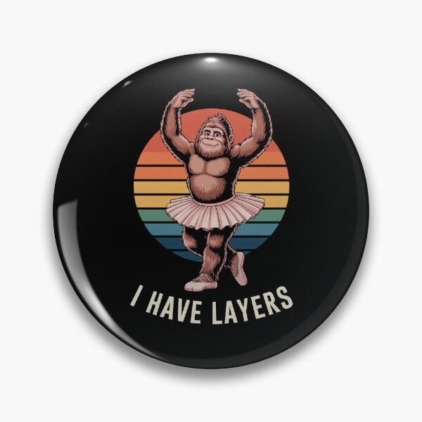 Item preview, I Have Layers Funny Bigfoot Ballet Gift Dance Lover designed and sold by Say It With Ink.