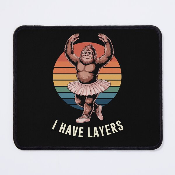 Item preview, I Have Layers Funny Bigfoot Ballet Gift Dance Lover designed and sold by Say It With Ink.