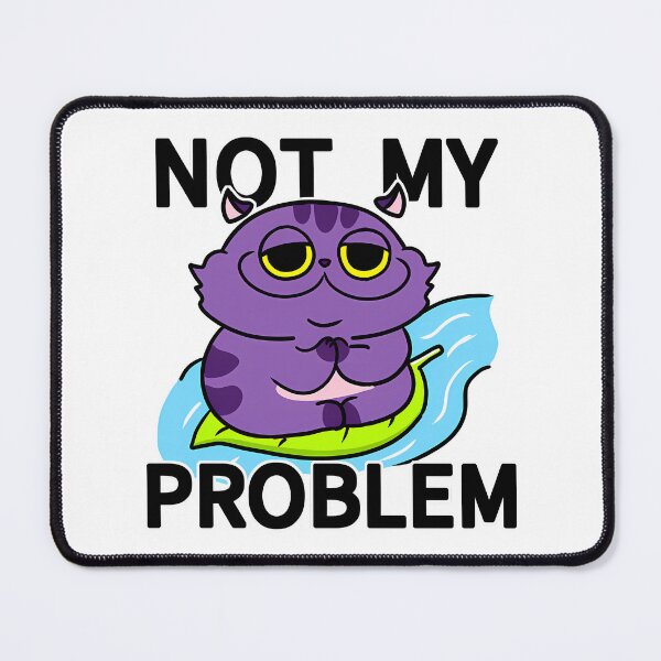 Item preview, Not My Problem Floating Cat Meme designed and sold by kidgenerationtk.