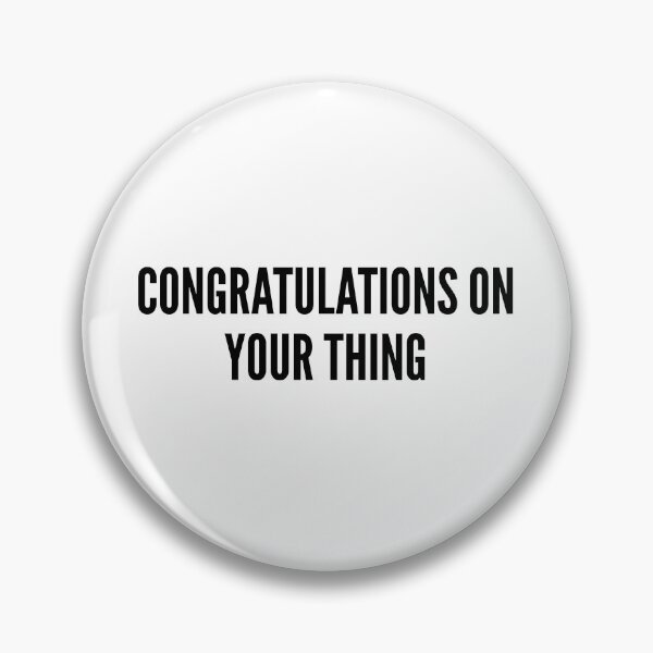 Item preview,  Congratulations On Your Thing Funny Sarcastic Quote designed and sold by HelpmeImpooor.