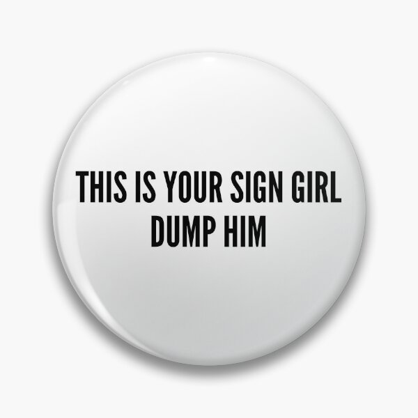 Item preview, This Is Your Sign Girl Dump Him Funny Breakup Quote designed and sold by HelpmeImpooor.