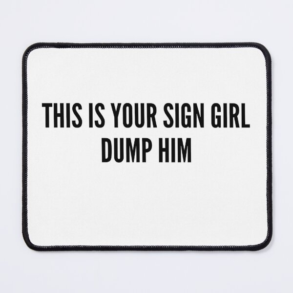 Item preview, This Is Your Sign Girl Dump Him Funny Breakup Quote designed and sold by HelpmeImpooor.
