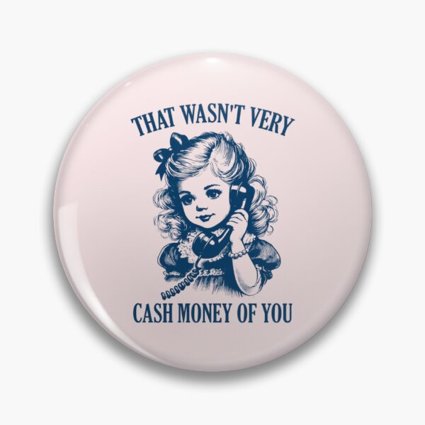 Item preview, That Wasn't Very Cash Money Of You designed and sold by SAVANNAHNANDEZ.