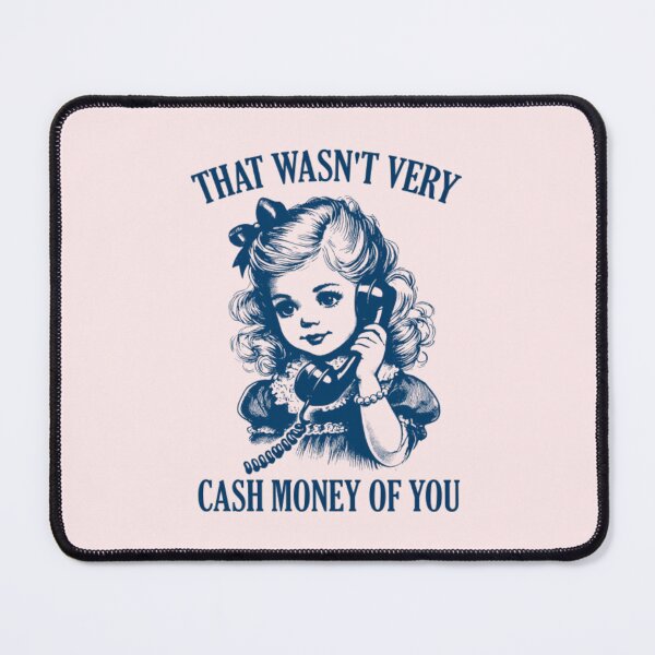 Item preview, That Wasn't Very Cash Money Of You designed and sold by SAVANNAHNANDEZ.