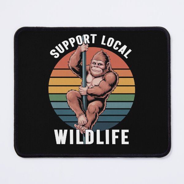 Item preview, Support Local Wildlife Funny Bigfoot Pole Dancing Gift designed and sold by Say It With Ink.