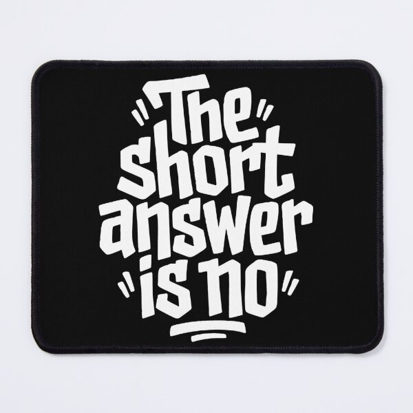 Item preview, The Short Answer Is No Funny Sarcastic Quote designed and sold by AntiqueImages.