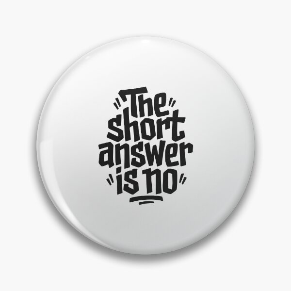 Item preview, The Short Answer Is No Funny Sarcastic Quote designed and sold by AntiqueImages.