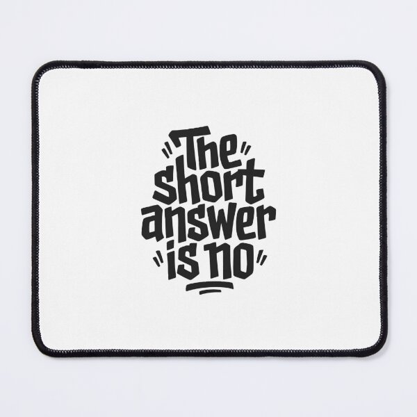 Item preview, The Short Answer Is No Funny Sarcastic Quote designed and sold by AntiqueImages.