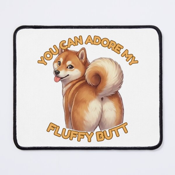 Item preview, You Can Adore My Fluffy Butt Shiba Inu Dog Meme designed and sold by DailyStruggleCo.