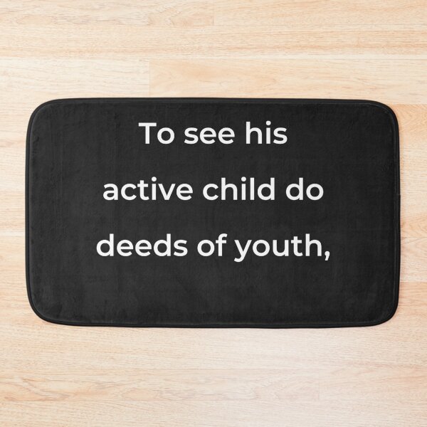 Item preview, "To see his active child do deeds of youth," - print white designed and sold by ariksworld.