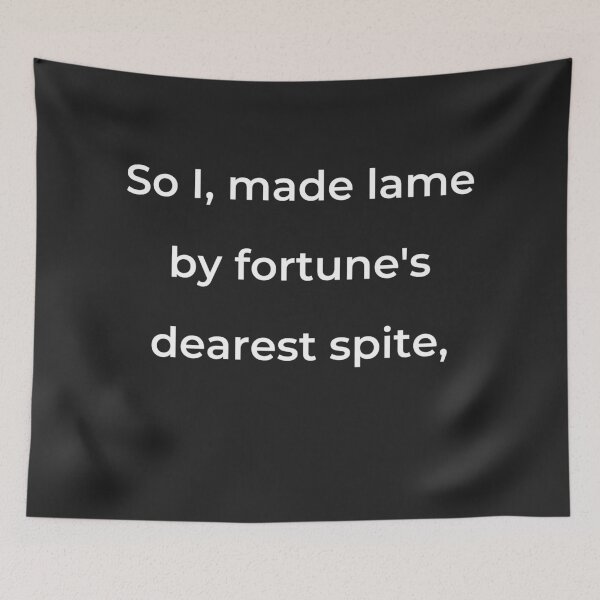 Item preview, "So I, made lame by fortune's dearest spite," - print white designed and sold by ariksworld.