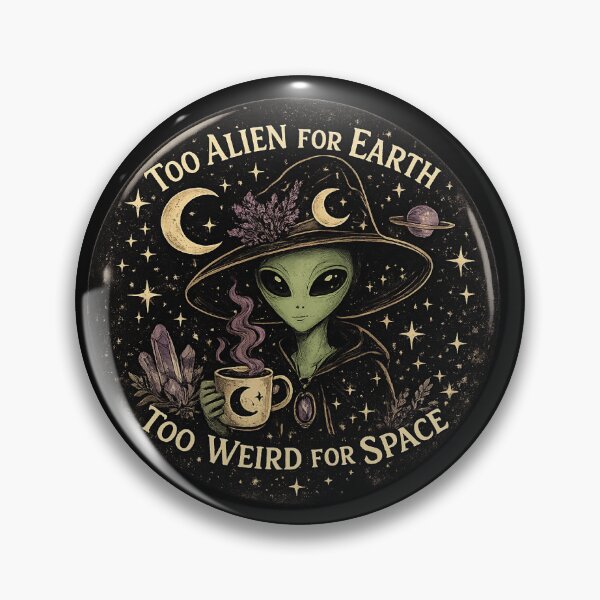 Item preview, Too Alien for Earth Too Weird for Space Button | Celestial Alien Witch Pin | Spooky Cute UFO Aesthetic designed and sold by starlitoddities.
