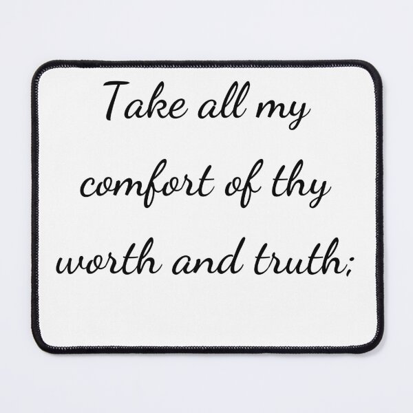 Item preview, "Take all my comfort of thy worth and truth;" - handwriting black designed and sold by ariksworld.