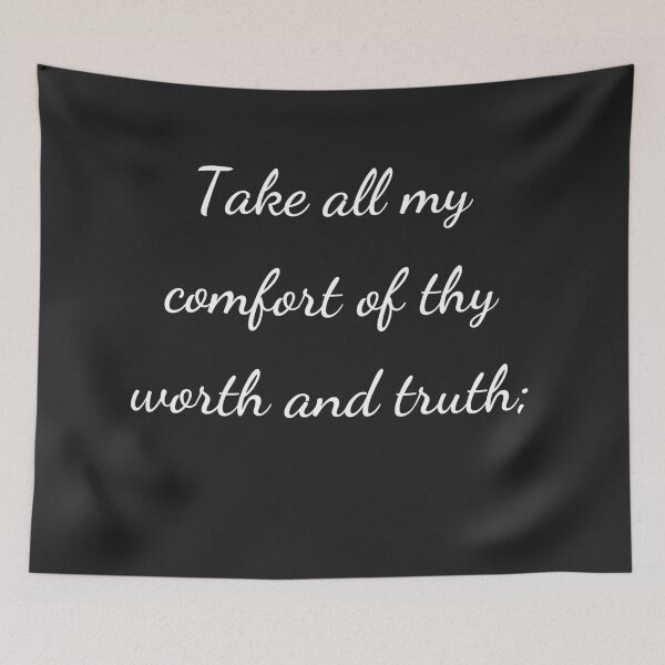 Item preview, "Take all my comfort of thy worth and truth;" - handwriting white designed and sold by ariksworld.