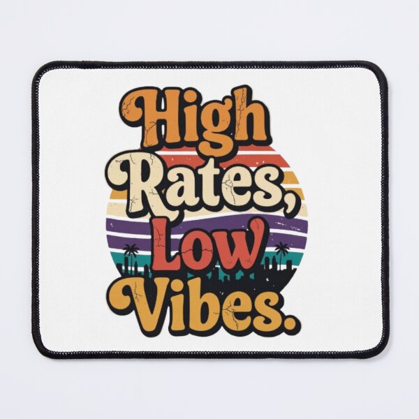 Item preview, High mortgage rate low vibes designed and sold by Tipsy24.
