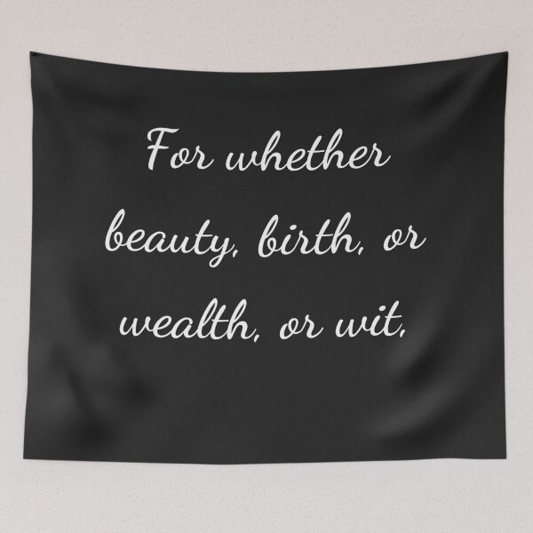 Item preview, "For whether beauty, birth, or wealth, or wit," - handwriting white designed and sold by ariksworld.