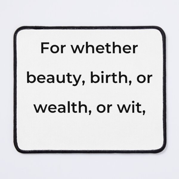 Item preview, "For whether beauty, birth, or wealth, or wit," - print black designed and sold by ariksworld.