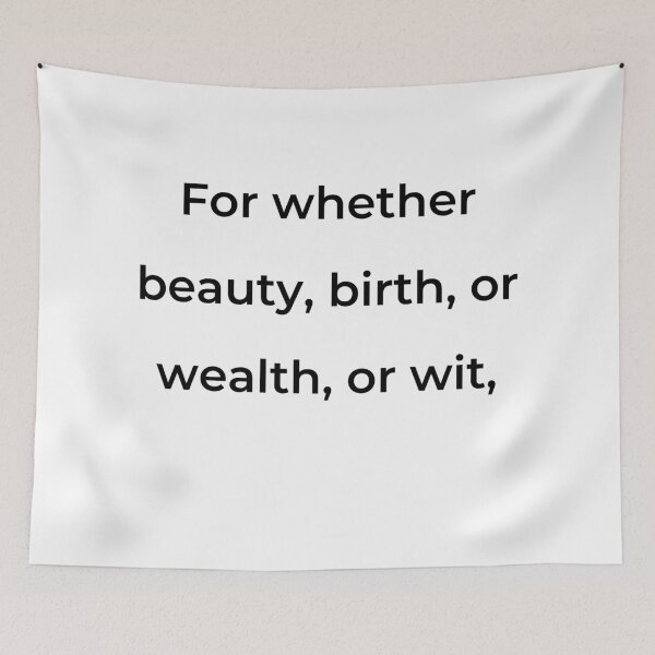 Item preview, "For whether beauty, birth, or wealth, or wit," - print black designed and sold by ariksworld.