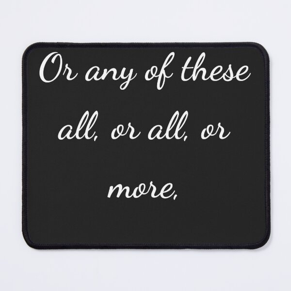 Item preview, "Or any of these all, or all, or more," - handwriting white designed and sold by ariksworld.