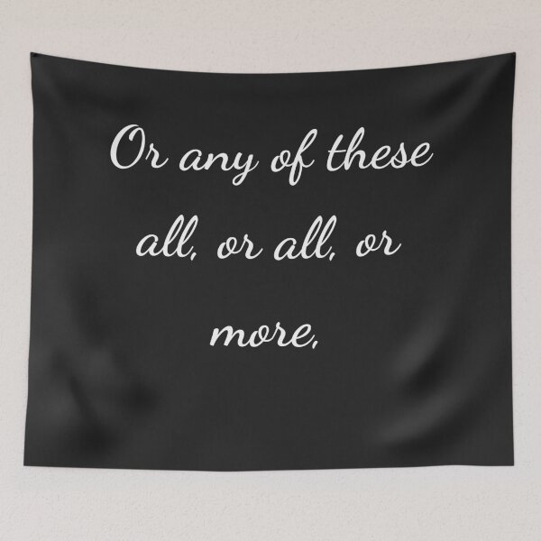 Item preview, "Or any of these all, or all, or more," - handwriting white designed and sold by ariksworld.