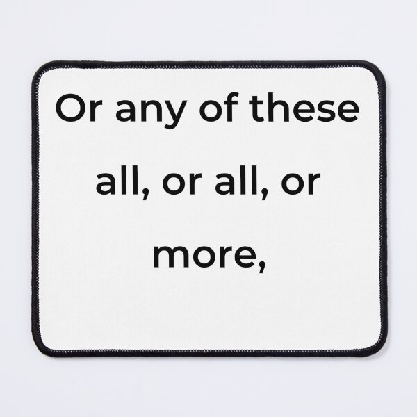 Item preview, "Or any of these all, or all, or more," - print black designed and sold by ariksworld.