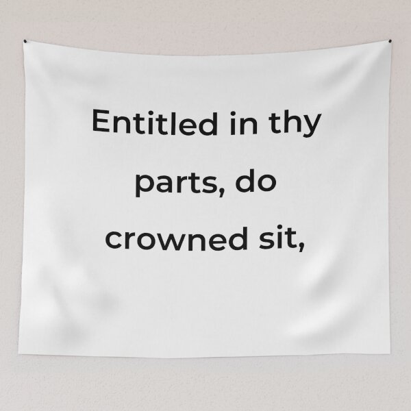 Item preview, "Entitled in thy parts, do crowned sit," - print black designed and sold by ariksworld.