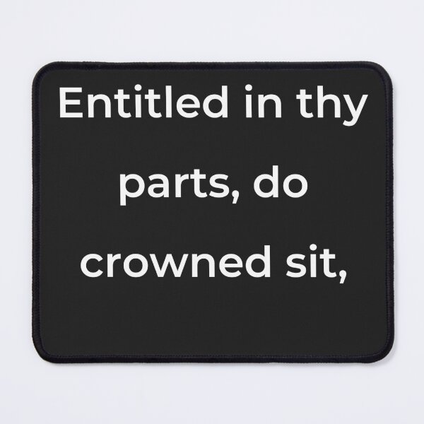 Item preview, "Entitled in thy parts, do crowned sit," - print white designed and sold by ariksworld.