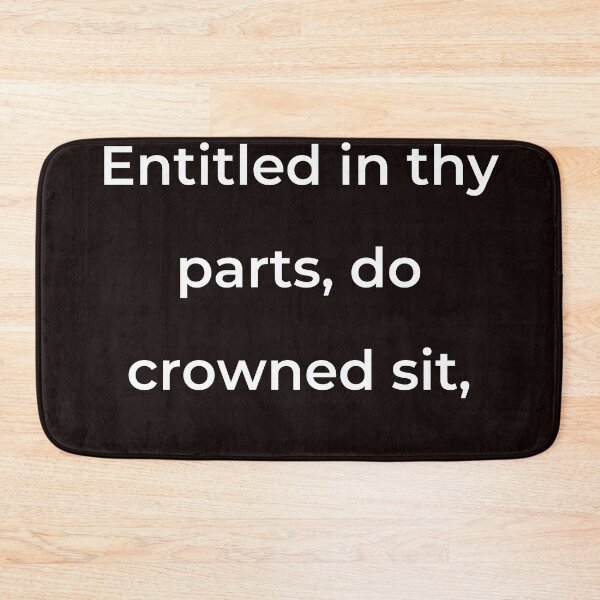 Item preview, "Entitled in thy parts, do crowned sit," - print white designed and sold by ariksworld.
