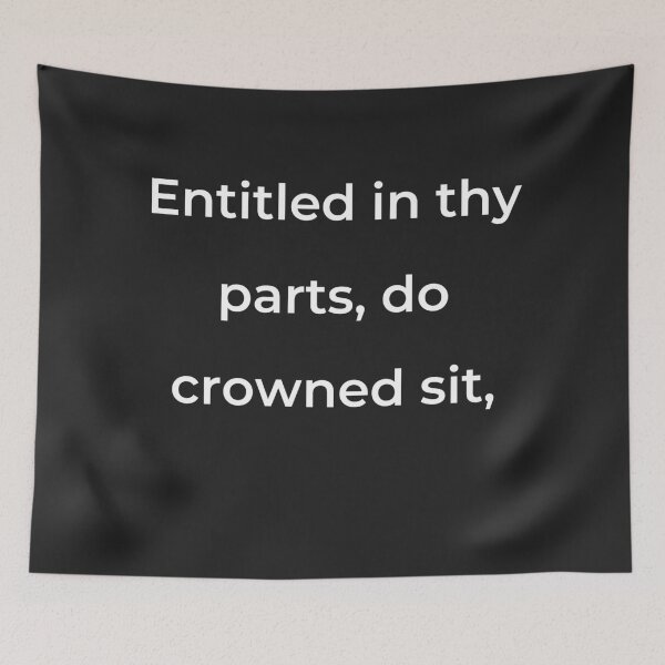 Item preview, "Entitled in thy parts, do crowned sit," - print white designed and sold by ariksworld.