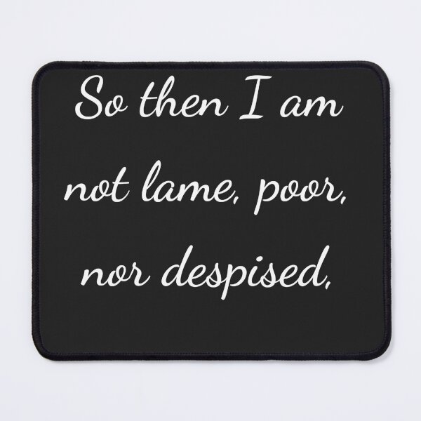 Item preview, "So then I am not lame, poor, nor despised," - handwriting white designed and sold by ariksworld.
