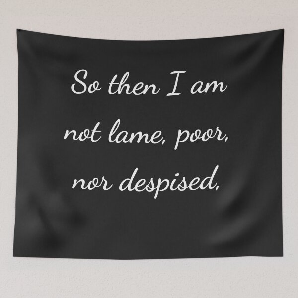 Item preview, "So then I am not lame, poor, nor despised," - handwriting white designed and sold by ariksworld.