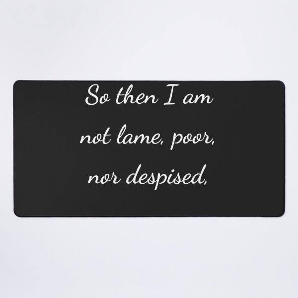Item preview, "So then I am not lame, poor, nor despised," - handwriting white designed and sold by ariksworld.