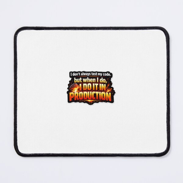 Item preview, I Don't Always Test My Code But When I Do In Production Funny designed and sold by ByteAndChile.