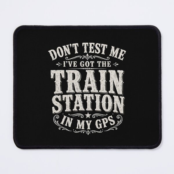 Item preview, Don't Test Me I've Got Train Station in My GPS designed and sold by zoes-ink.