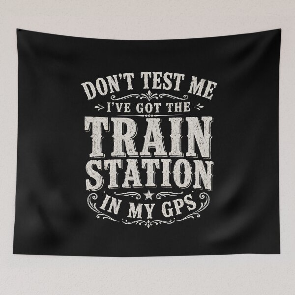 Item preview, Don't Test Me I've Got Train Station in My GPS designed and sold by zoes-ink.