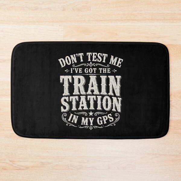 Item preview, Don't Test Me I've Got Train Station in My GPS designed and sold by zoes-ink.