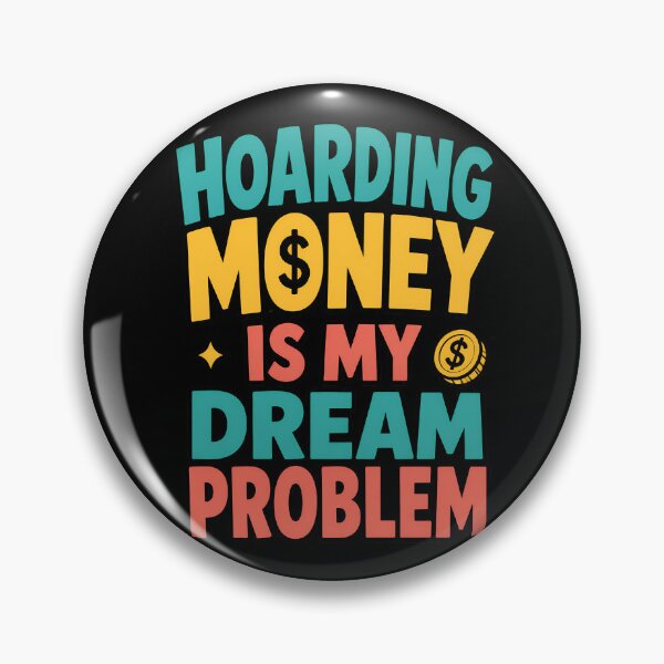 Item preview, Hoarding Money Is My Dream Problem Funny Finance Quote designed and sold by TeeTimeTreasure.