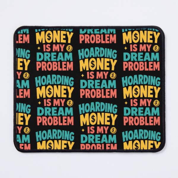 Item preview, Hoarding Money Is My Dream Problem Funny Finance Quote designed and sold by TeeTimeTreasure.
