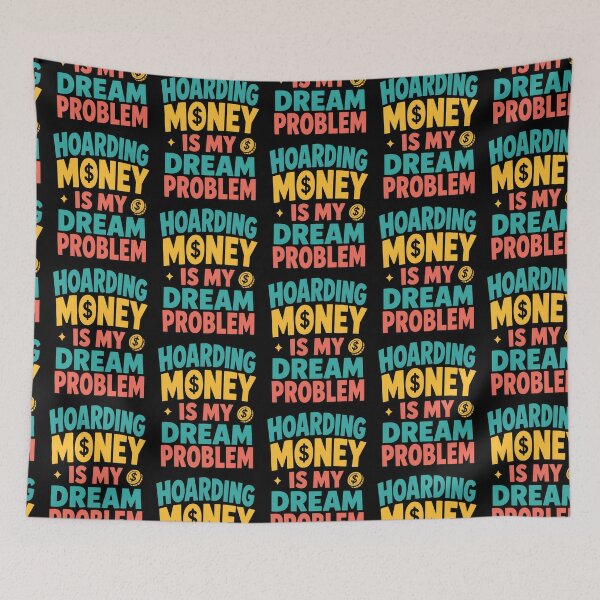 Item preview, Hoarding Money Is My Dream Problem Funny Finance Quote designed and sold by TeeTimeTreasure.