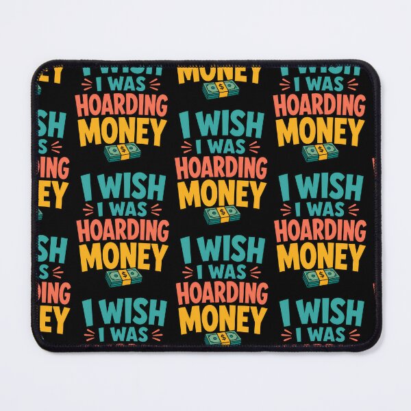 Item preview, I Wish I Was Hoarding Money Funny Finance Quote designed and sold by TeeTimeTreasure.