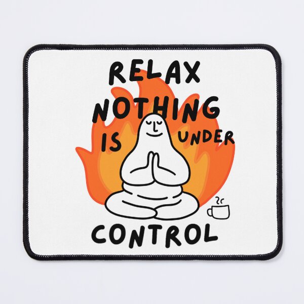 Item preview, Relax Nothing Is Under Control designed and sold by Draw-some Doodles.