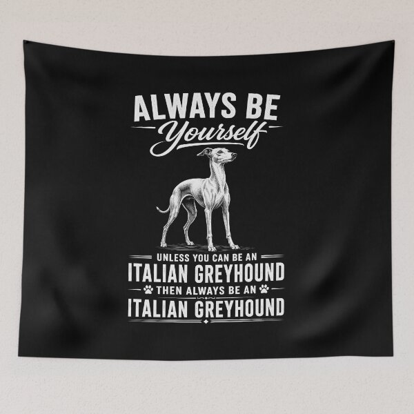 Item preview, Always Be Yourself Unless You Can Be An Italian Greyhound designed and sold by zoes-ink.
