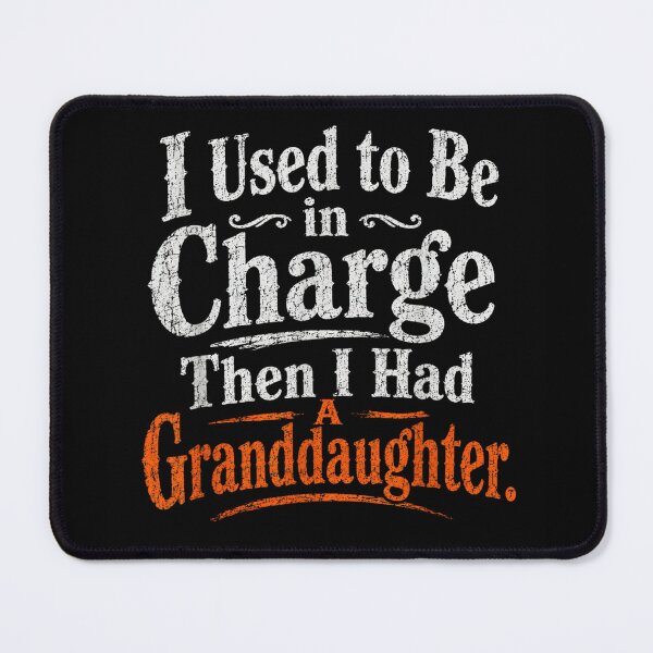 Item preview, I Used To Be In Charge Then I Had A Granddaughter designed and sold by Taniyah Gomes.