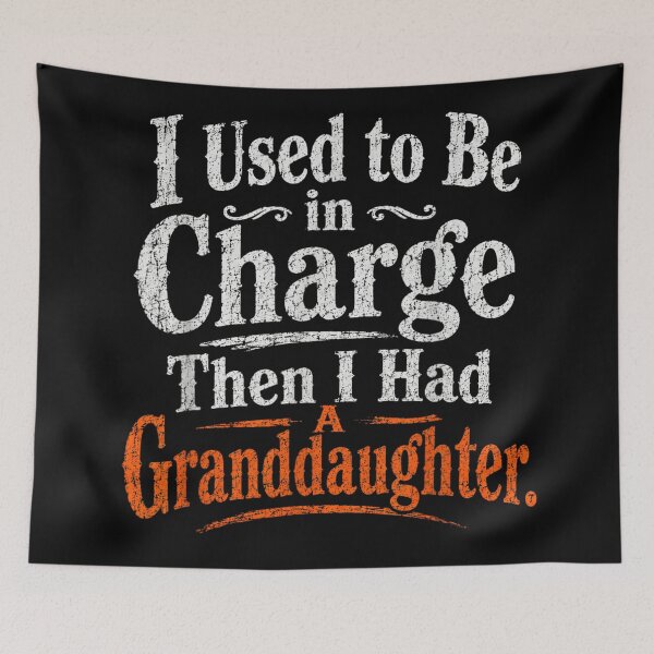 Item preview, I Used To Be In Charge Then I Had A Granddaughter designed and sold by Taniyah Gomes.