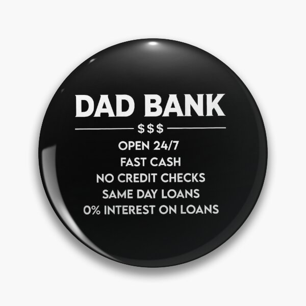 Item preview, Dad Bank Fast Cash No Credit Checks Zero Percent Interest Loans designed and sold by Taniyah Gomes.