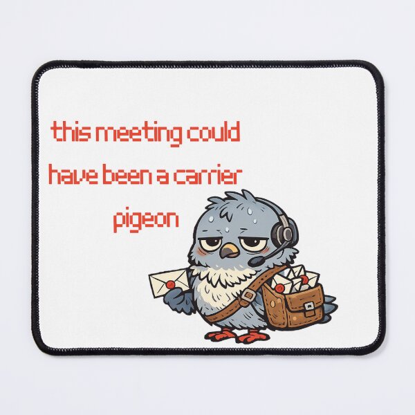 Item preview, this meeting could’ve been a carrier pigeon designed and sold by oisinsbits.