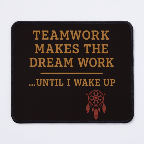 Item preview, Teamwork Dream Work Until I Wake Up Funny Quote designed and sold by FrameFlow.