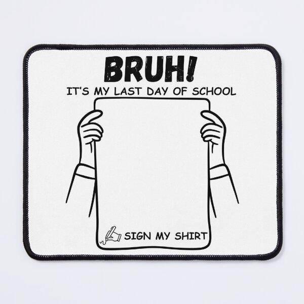 Item preview, Bruh It’s My Last Day of School Sign My Shirt Funny Graduation Student Tee designed and sold by Teetreasure2.