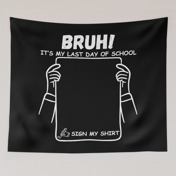 Item preview, Bruh It’s My Last Day of School Sign My Shirt Funny Graduation Student Tee designed and sold by Teetreasure2.