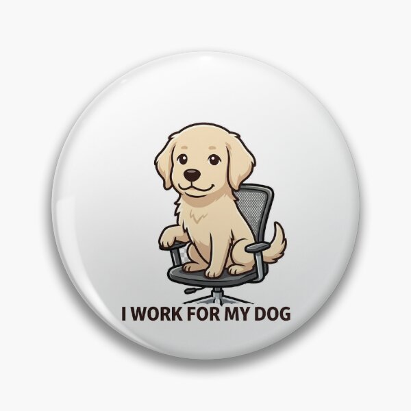 Item preview, I Work for My Dog designed and sold by IntrovertEngineer11.